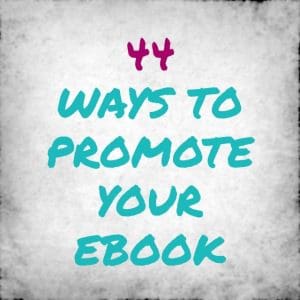 44 ways to promote your ebook