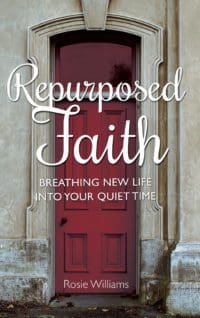 Repurposed Faith: Breathing New Life into Your Quiet Time - Rosie Williams