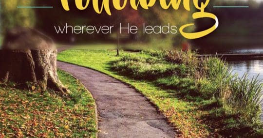 Following Wherever He Leads