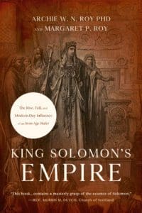 King Solomon's Empire by Dr. Archie W. N. Roy and Margaret P. Roy
