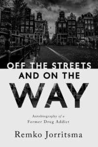 Off the Streets and On the Way: Autobiography of a Former Drug Addict