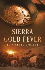 Sierra Gold Fever by D. Michael O'Haver