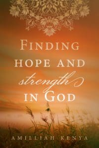 Finding Hope and Strength in God: A Daily Devotional by Amilliah Kenya