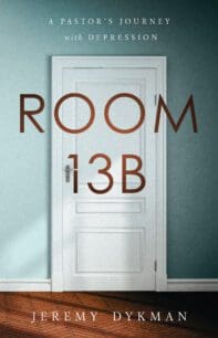 Room 13B: A Pastor's Journey with Depression by Jeremy Dykman